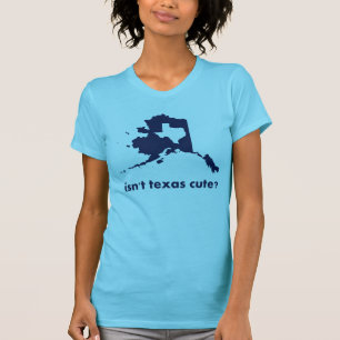 Isn't Texas Cute Compared to Alaska T-Shirt