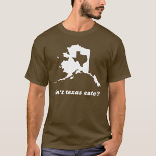 Isn't Texas Cute Compared to Alaska T-Shirt