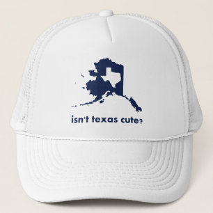 Isn't Texas Cute Compared to Alaska Trucker Hat
