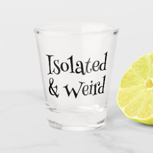 Isolated & Weird Shot Glass