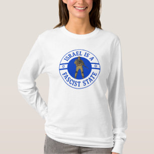 Israel Is A Fascist State - Protect Palestine T-Sh T-Shirt