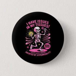 Issues In My Tissues Ehlers Danlos Syndrome Funny  2 Inch Round Button