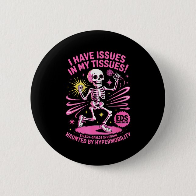 Issues In My Tissues Ehlers Danlos Syndrome Funny  2 Inch Round Button (Front)