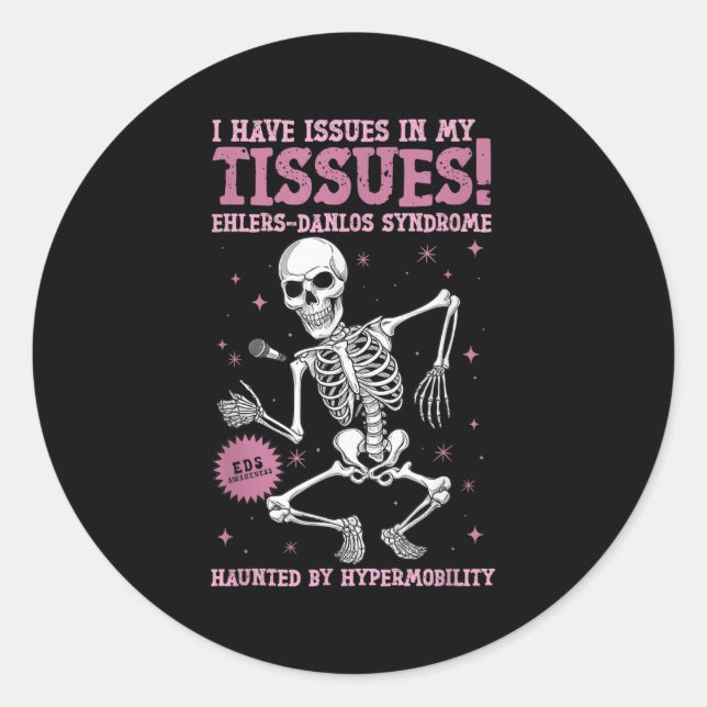 Issues In My Tissues Ehlers Danlos Syndrome Funny  Classic Round Sticker (Front)