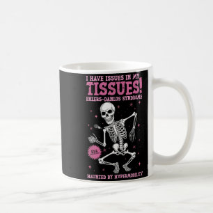 Issues In My Tissues Ehlers Danlos Syndrome Funny  Coffee Mug