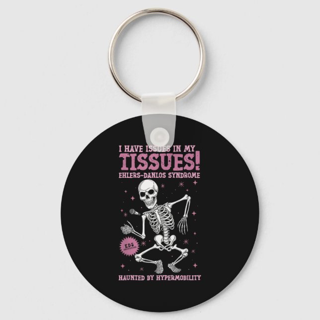 Issues In My Tissues Ehlers Danlos Syndrome Funny  Keychain (Front)