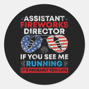 Istant Fireworks Director If You See Running 4th O Classic Round Sticker