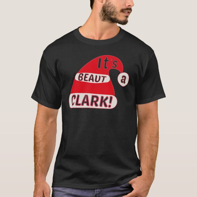 It39s A Beaut Clark  Christmas Ornament Decoration T-Shirt (Front)