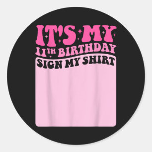 It's My 11th Birthday Sign My Shirt Cute Groov Classic Round Sticker