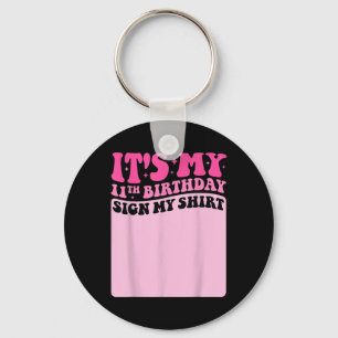 It's My 11th Birthday Sign My Shirt Cute Groov Keychain