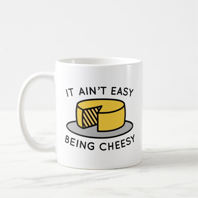It Ain’t Easy Being Cheesy Coffee Mug (Left)