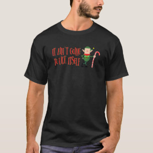IT AIN T GOING TO LICK ITSELF Funny Christmas T Sh T-Shirt