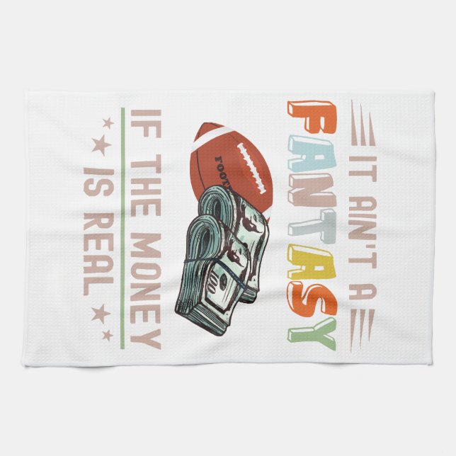 It Ain't a Fantasy If The Money Is Real Kitchen Towel (Horizontal)
