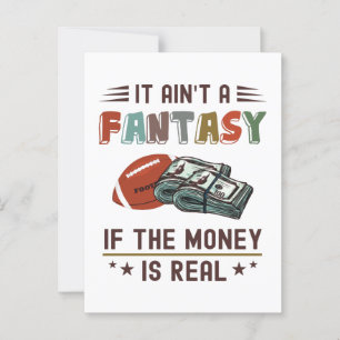 It Ain't a Fantasy If The Money Is Real Postcard