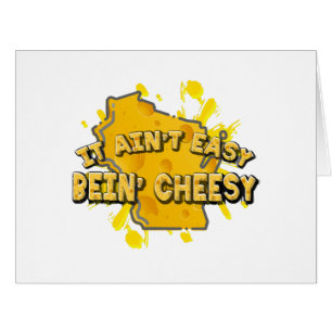 It Ain't Easy Bein' Cheesy