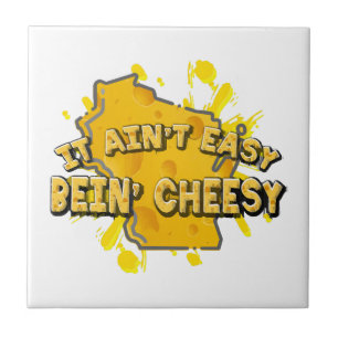 It Ain't Easy Bein' Cheesy Tile