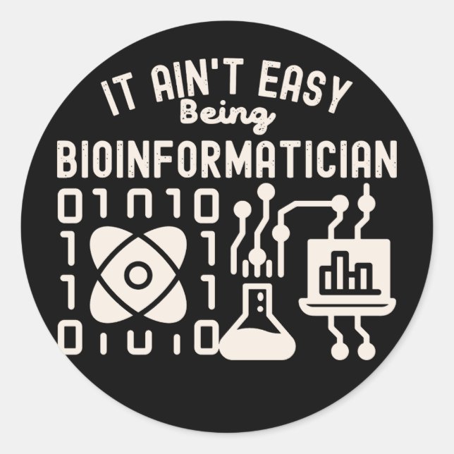 It Ain't Easy Being Bioinformatician Classic Round Sticker (Front)