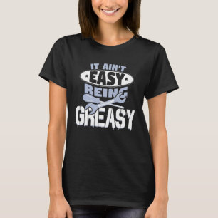 It Aint Easy Being Greasy Auto Mechanic Car Enthus T-Shirt