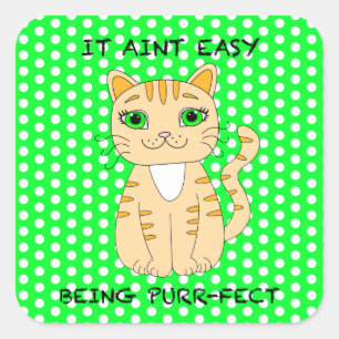 It Aint Easy Being Purrfect   Cat Pun Square Sticker