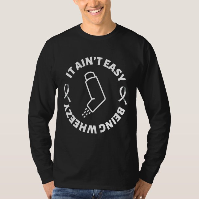 It Ain't Easy Being Wheezy   Asthma Inhaler T-Shirt (Front)