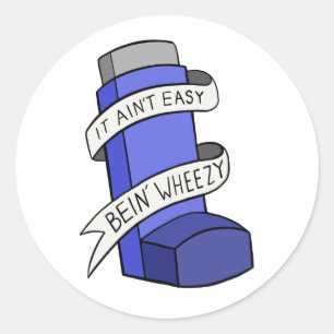 It Ain't Easy Being Wheezy Classic Round Sticker