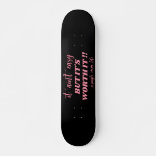 IT AIN'T EASY, BUT IT'S WORTH IT #SINGLE MOM LIFE SKATEBOARD