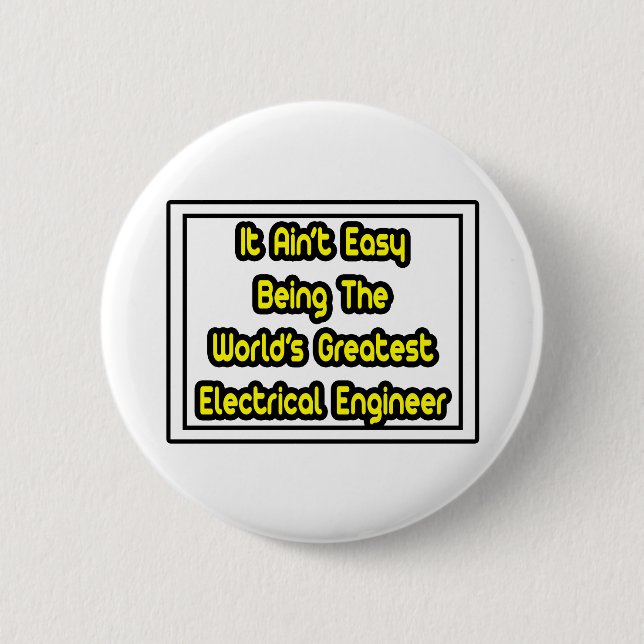 It Aint' Easy...Greatest Electrical Engineer 2 Inch Round Button (Front)