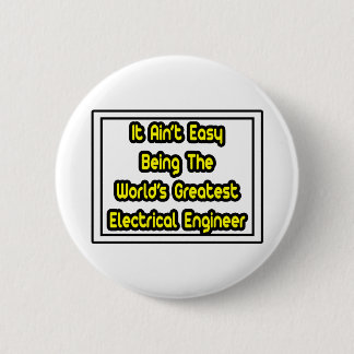 It Aint' Easy...Greatest Electrical Engineer 2 Inch Round Button