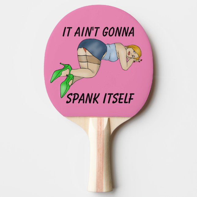 IT AIN'T GONNA SPANK ITSELF PING PONG PADDLES (Front)