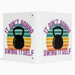 It Ain't Gonna Swing Itself Funny Kettlebell Work Binder