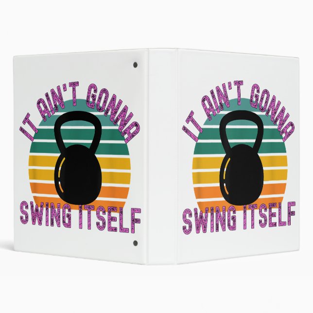 It Ain't Gonna Swing Itself  Funny Kettlebell Work Binder (Background)