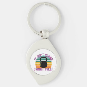 It Ain't Gonna Swing Itself Funny Kettlebell Work Keychain