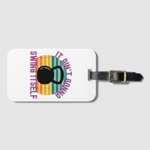 It Ain't Gonna Swing Itself Funny Kettlebell Work Luggage Tag