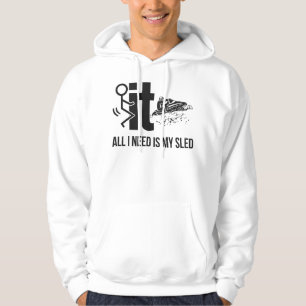 It All I Need Is My Sled Snowmobile Hoodie