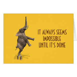 It Always Seems Impossible Until It's Done