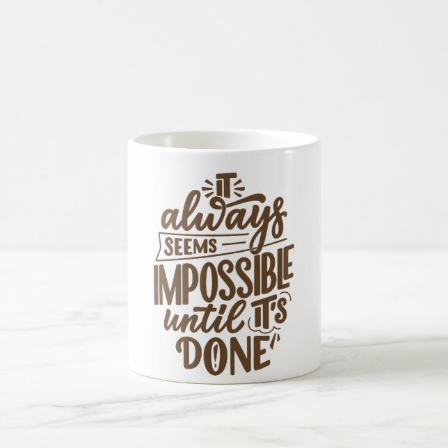 It always seems impossible until its done coffee mug (Center)