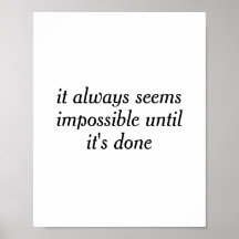 it always seems impossible until it's done