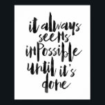 It Always Seems Impossible Until It's Done Poster<br><div class="desc">It Always Seems Impossible Until It's Done</div>