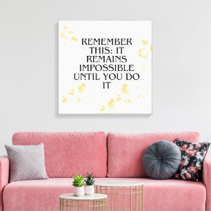 It Always seems impossible UNTIL you do it .motiva Canvas Print