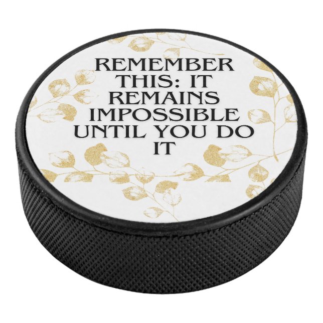 It Always seems impossible UNTIL you do it .motiva Hockey Puck (3/4)