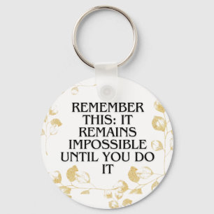It Always seems impossible UNTIL you do it .motiva Keychain
