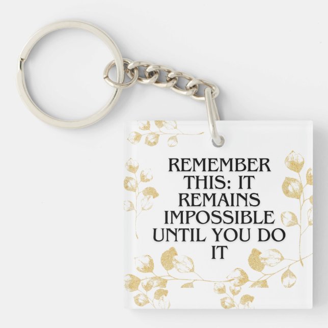 It Always seems impossible UNTIL you do it .motiva Keychain (Front)