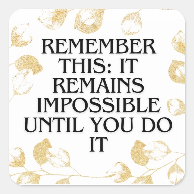 It Always seems impossible UNTIL you do it .motiva Square Sticker (Front)