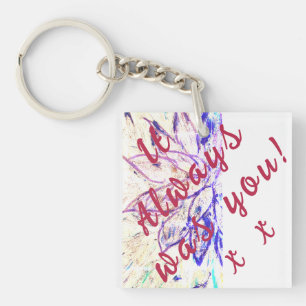 It Always was You! Keychain