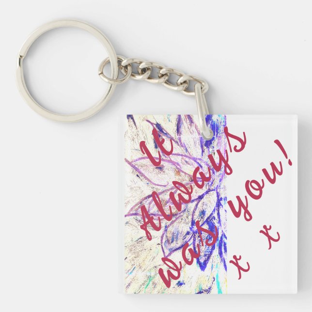 It Always was You! Keychain (Front)