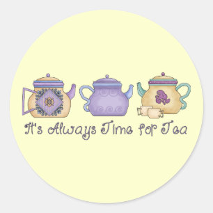 It&apos;s Always Time for Tea Classic Round Sticker