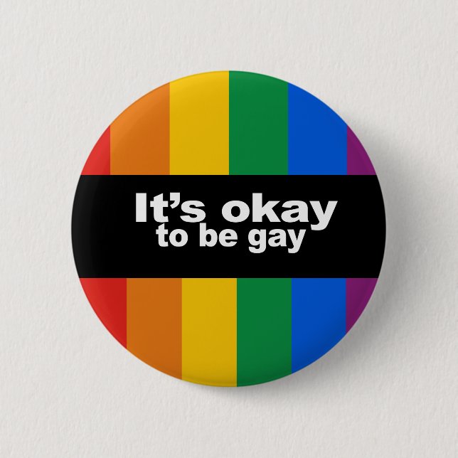 It&apos;s okay to be gay Bumper Sticker 2 Inch Round Button (Front)