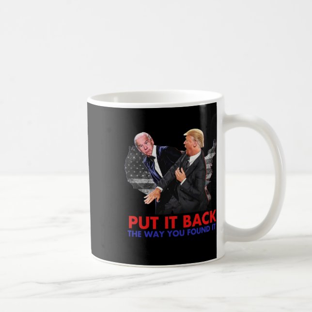 It Back The Way You Found It Funny Biden &amp; Tru Coffee Mug (Right)
