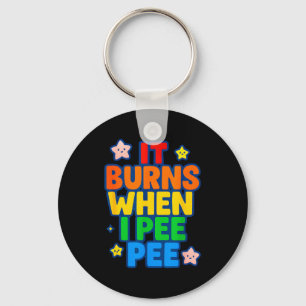 It Burns When I Pee Womens Funny Crazy Embarring Keychain