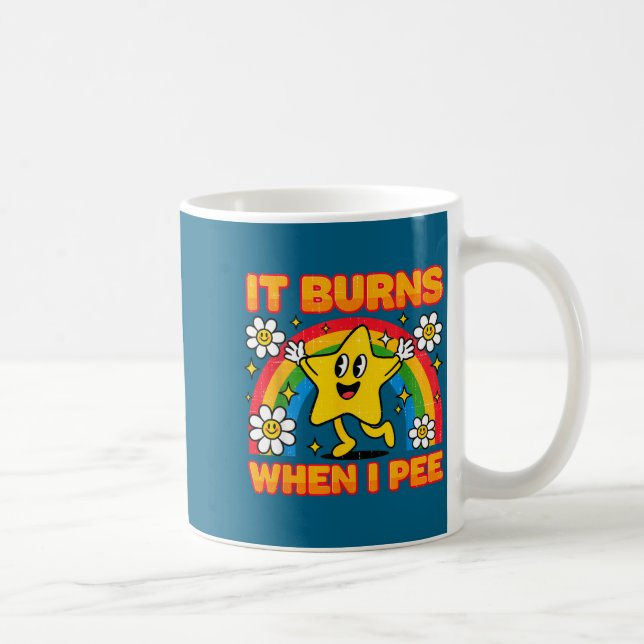 It Burns When I Pee Y2k Ironic Sarcastic Saying Em Coffee Mug (Right)